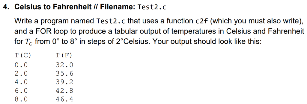4. Celsius to Fahrenheit II Filename: Test2.c Write a program named Test2.c that uses a function c2f (which you must also wri