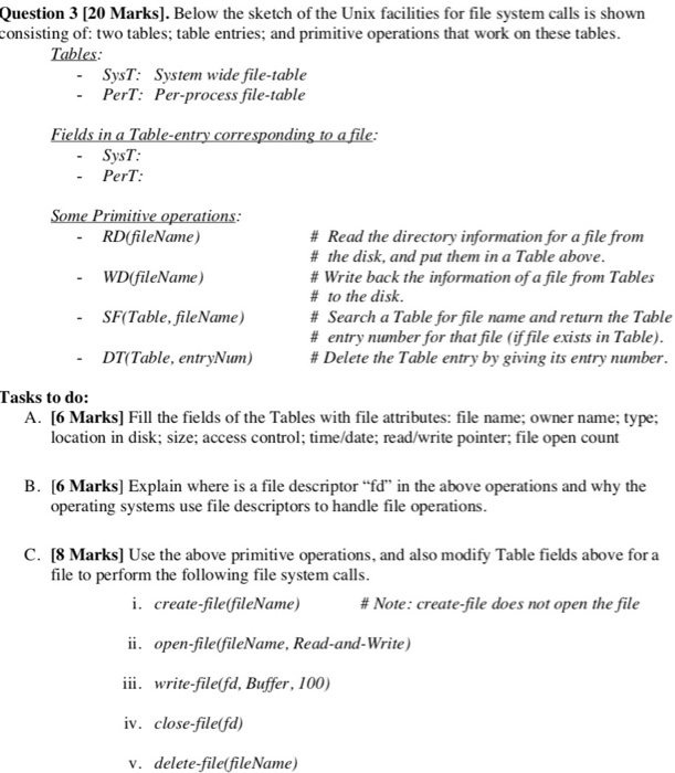 Question 3 [20 Marks]. Below the sketch of the Unix facilities for file system calls is shown onsisting of: two tables; table