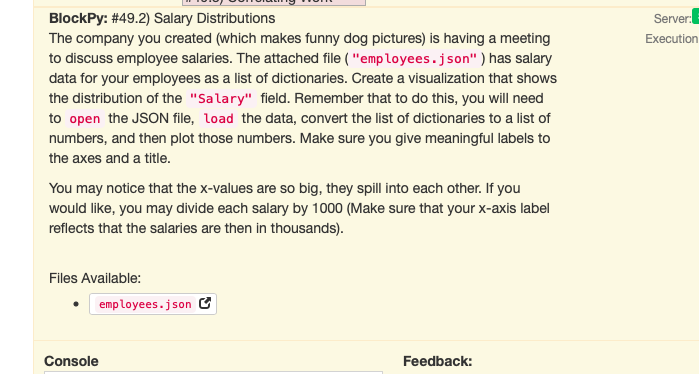 BlockPy: #492) Salary Distributions The company you created (which makes funny dog pictures) is having a meeting to discuss e