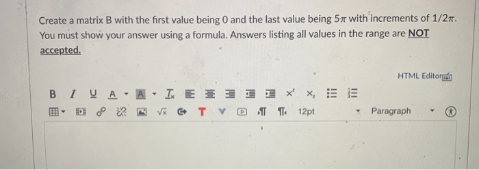 Create a matrix B with the first value being 0 and the last value being 5t with increments of 1/2π. You must show your answer