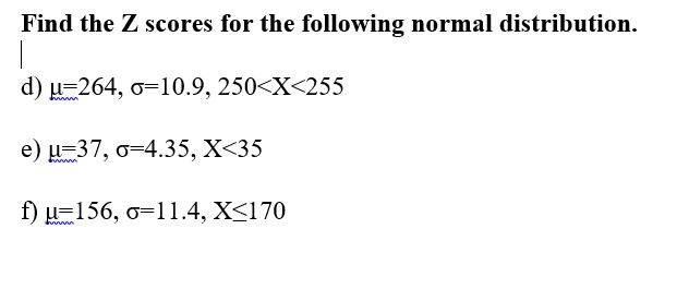 Solved Find The Z Scores For The Following Normal Distrib Chegg Com