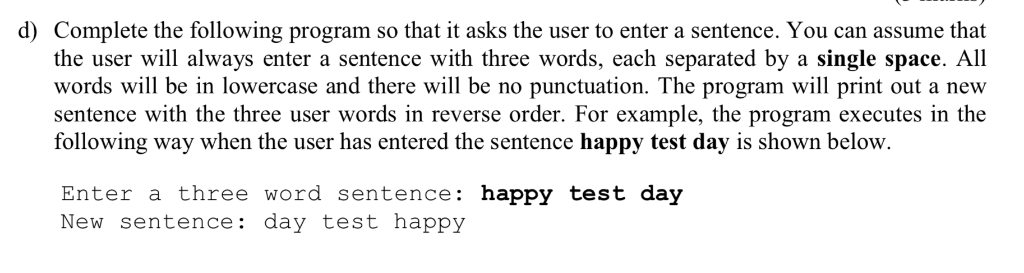 d) Complete the following program so that it asks the user to enter a sentence. You can assume that the user will always ente
