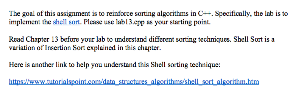 The goal of this assignment is to reinforce sorting algorithms in C++. Specifically, the lab is to implement the shell sort.