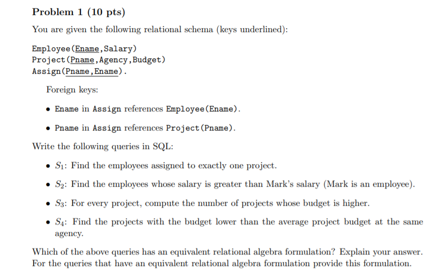 Problem 1 (10 pts) You are given the following relational schema (keys underlined): Employee (Ename,Salary) Project (Pname, A