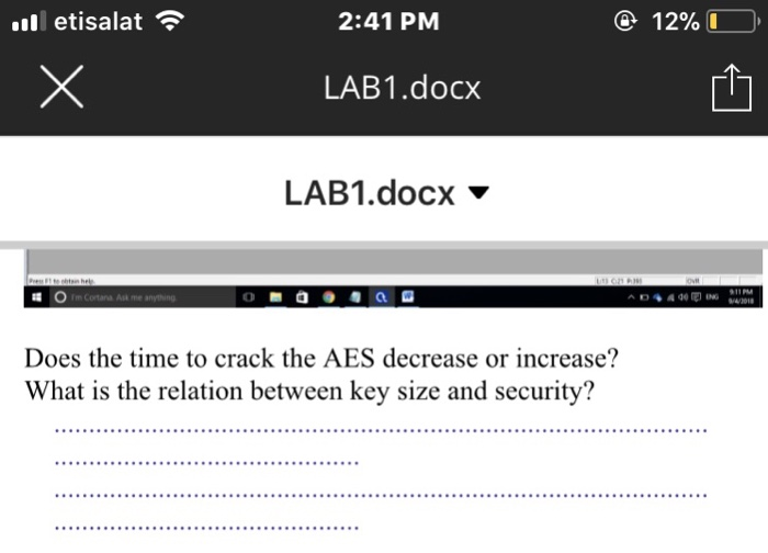 etisalat 2:41 PM LAB1.docx LABI.docx ▼ Does the time to crack the AES decrease or increase? What is the relation between key