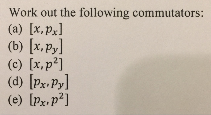 Solved Work Out The Following Commutators A X Pxl B Chegg Com