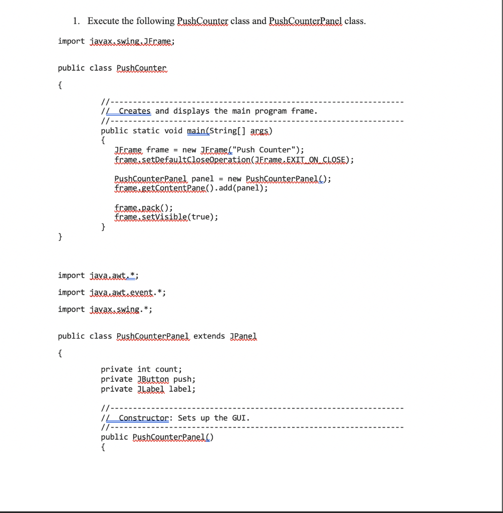 1. Execute the following PushCounter class and PushCounterPanel class import public class PushCounten / Creates and displays