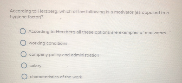 Solved According To Herzberg, Which Of The Following Is A