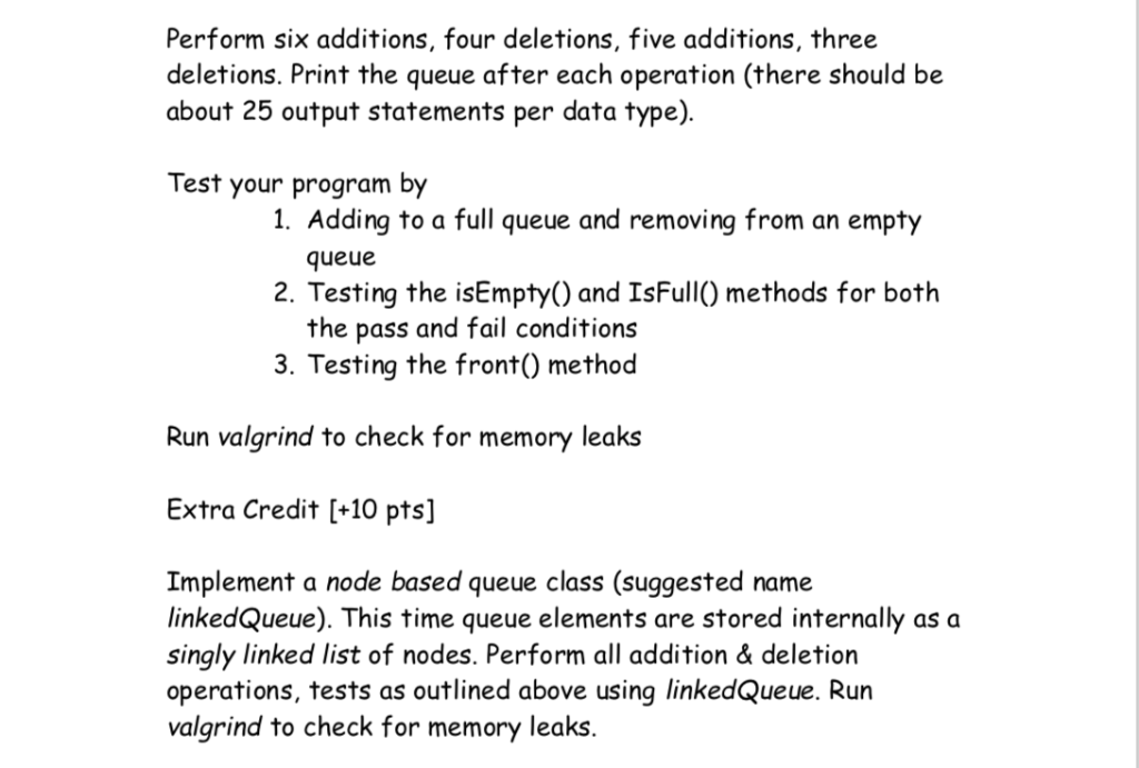 Perform six additions, four deletions, five additions, three deletions. print the queue after each operation (there should be