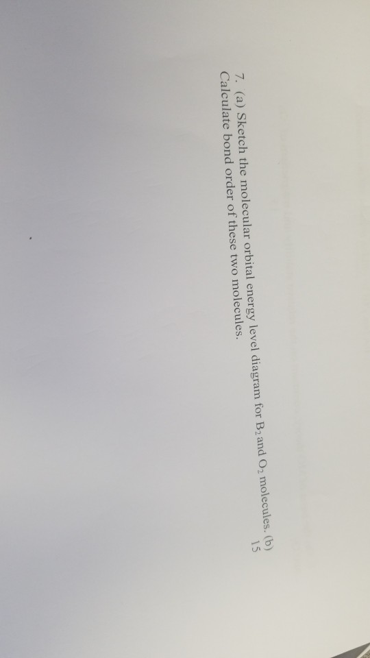 Solved: D Energy ... 7. Sketch The Level Molecular (a) Orbital