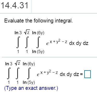 Solved 14 4 3 Evaluate The Following Integral Ex Y Z Dx D Chegg Com