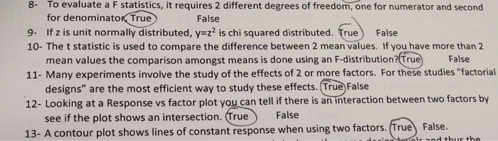 evaluate a F statistics, it requires 2 different degrees of freedom, one for numerator and second 8- To for denominaton True