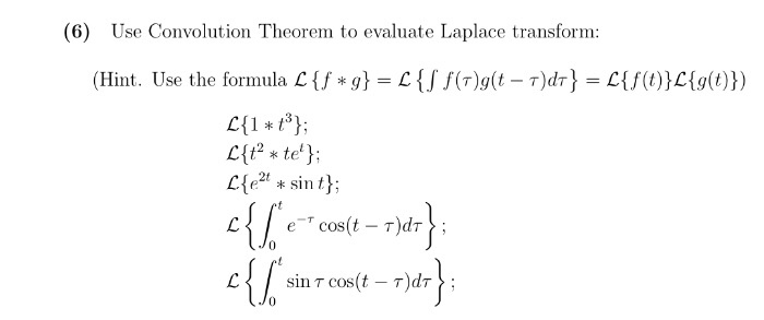 Solved 6 Use Convolution Theorem To Evaluate Laplace Tr Chegg Com