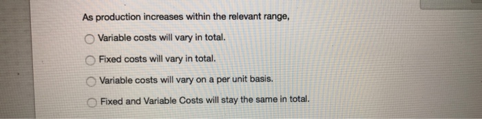 Solved As Production Increases Within The Relevant Range