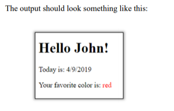 The output should look something like this: Today is: 4/9/2019 Your favorite color is: red