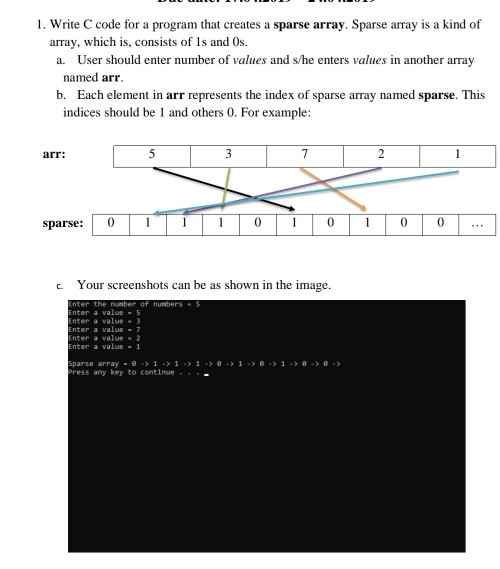 1. Write C code for a program that creates a sparse array. Sparse array is a kind of array, which is, consists of Is and Os.