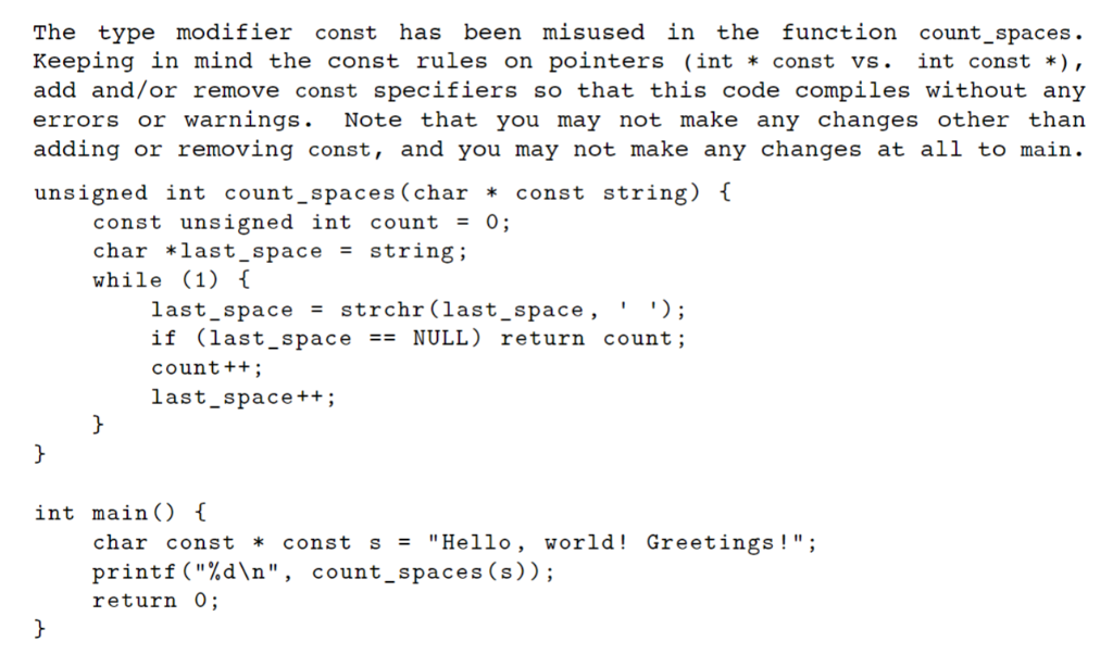 The type modifier const has been misused in the function count_spaces. Keeping in mind the const rules on pointers (int * con