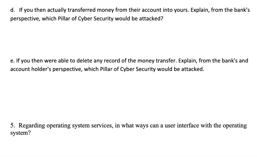 d. If you then actually transferred money from their account into yours. Explain, from the banks perspective, which Pillar o