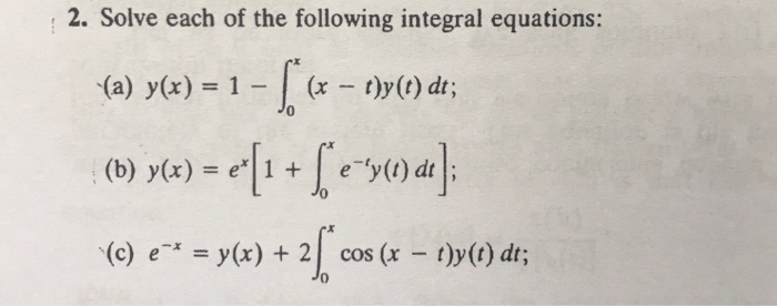 Solved 2 Solve Each Of The Following Integral Equations Chegg Com