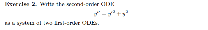 Exercise 2. Write the second-order ODE 12 2 as a system of two first-order ODE.