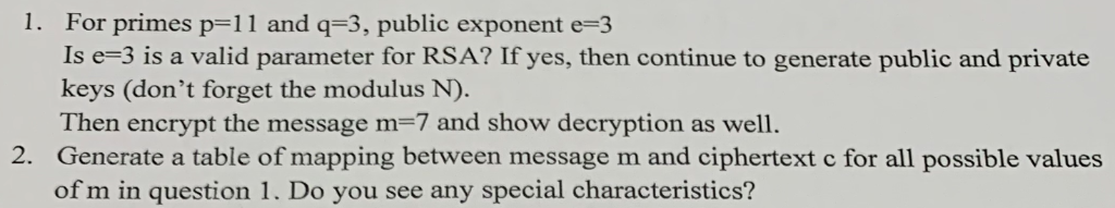 1. For primes p-11 and q-3, public exponent e-3 Is e-3 is a valid parameter for RSA? If yes, then continue to generate public