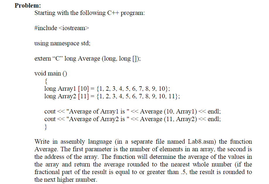 Problem: Starting with the following C++ program: #include <iostream> using namespace std: extern C long Average (long, lon