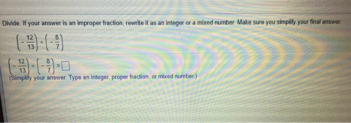 Divide If Your Answer Is An Improper Fraction Chegg Com