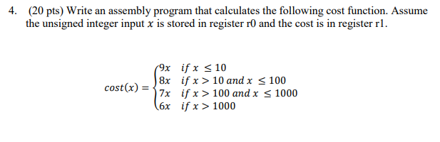 4. (20 pts) Write an assembly program that calculates the following cost function. Assume the unsigned integer input x is sto