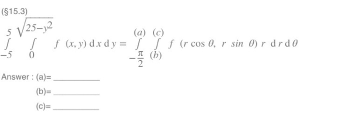 Solved (S15.3) 25-12 -5% f(x, y) d x d y =44f(r cos e, r sin