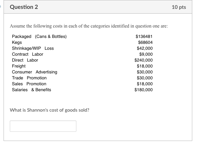 Question 2 10 pts assume the following costs in each of the categories identified in question one are packaged (cans & bottle