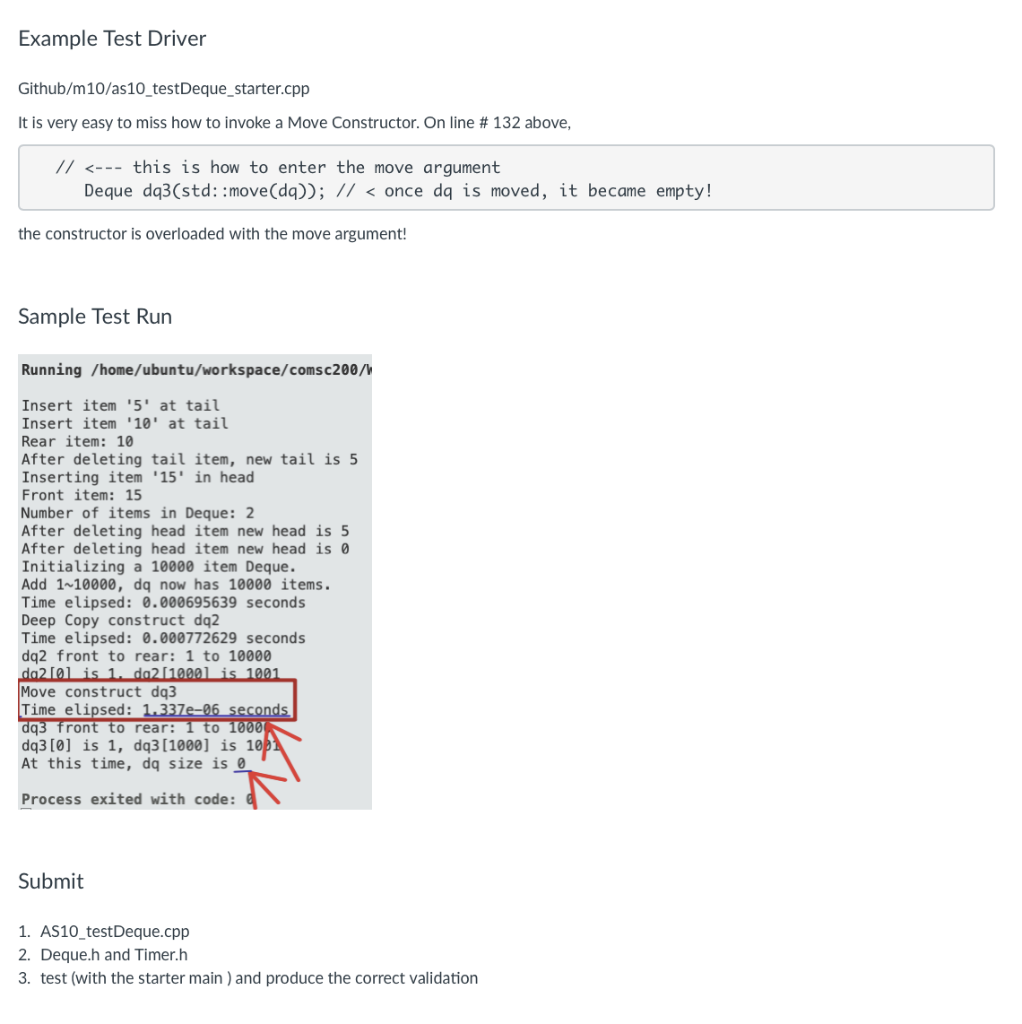 Example Test Driver Github/m10/as10 testDeque_starter.cpp It is very easy to miss how to invoke a Move Constructor. On line #