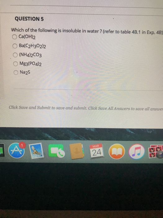 Solved Question S Which Of The Following Is Insoluble In | Chegg.com Solved Question S Which Of The Following Is Insoluble In | Chegg.com