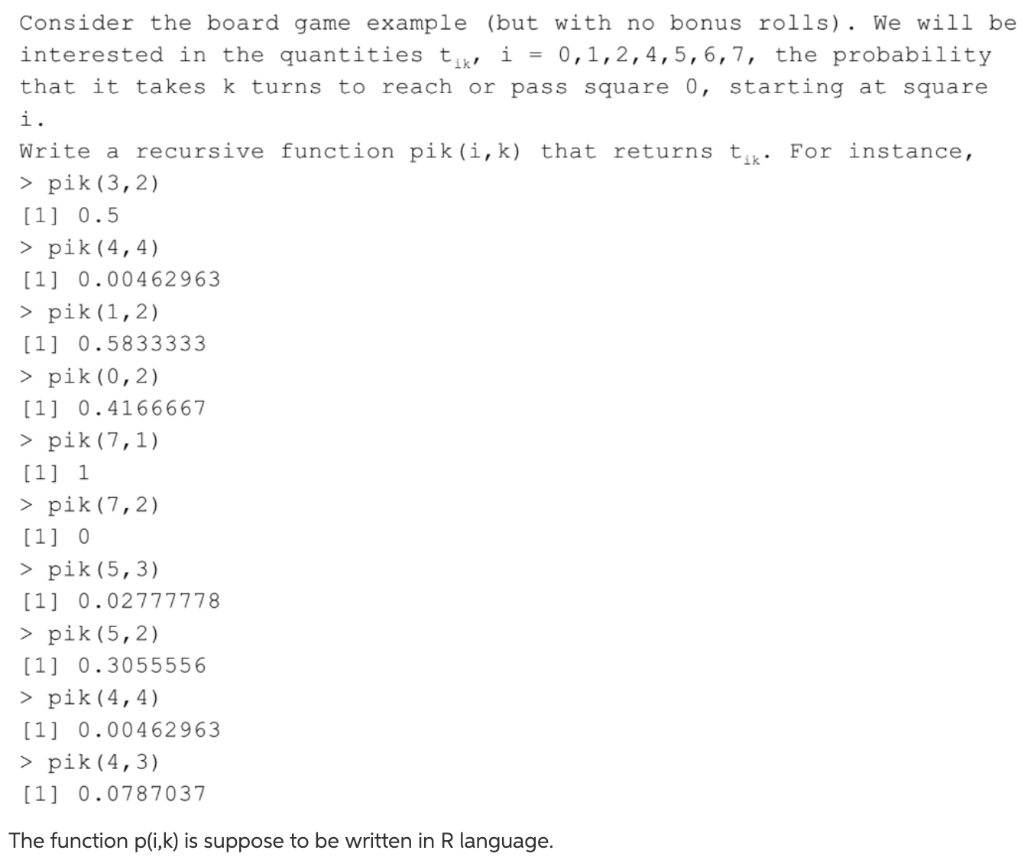 Consider the board game example (but with no bonus rolls). We will be interested in the quantities tk, i-0,1,2,4,5,6,7, the p