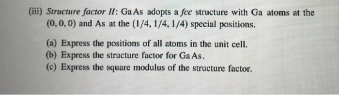 Solved Ii Structure Factor Il Gaas Adopts A Fcc Structure Chegg Com