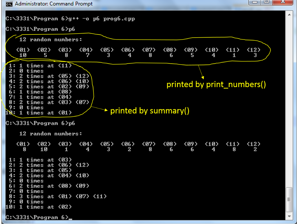Administrator: Command Prompt C:3331NProgram 6>g+o p6 prog6.cpp C:3331Progran 6>p6 12 random numbers: 10 8 3 4 8 4 1: 1 tim