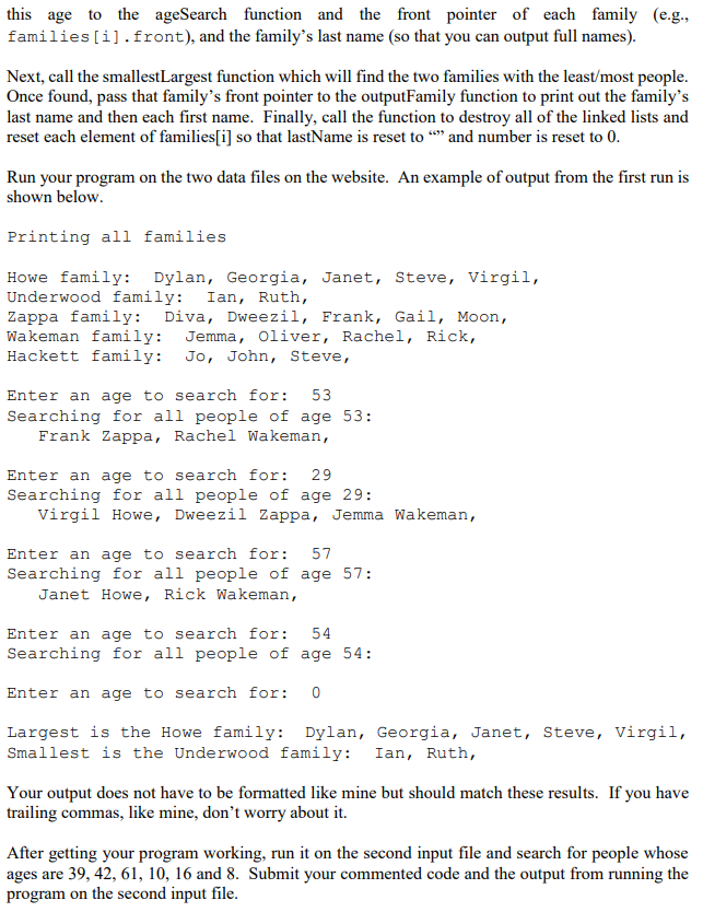 this age to the ageSearch function and the front pointer of each family (e.g families[i].front), and the familys last name (