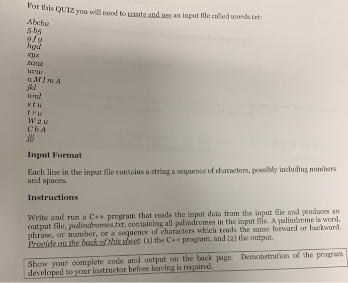 For this QUIZ you will need to create and use an input file called words.tat: Abcba 5 b5 gfg hgd ryz zaaz uww a MImA jkl nml