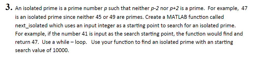 . An isolated prime is a prime number p such that neither p-2 nor p+2 is a prime. For example, 4?7 is an isolated prime since