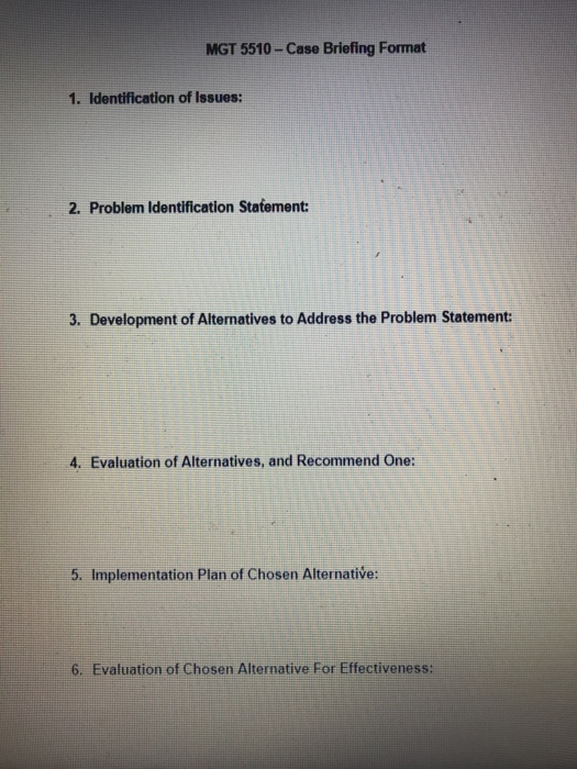 MGT 5510- Case Briefing Format 1. Identification of Issues: 2. Problem Identification Statement: 3. Development of Alternativ