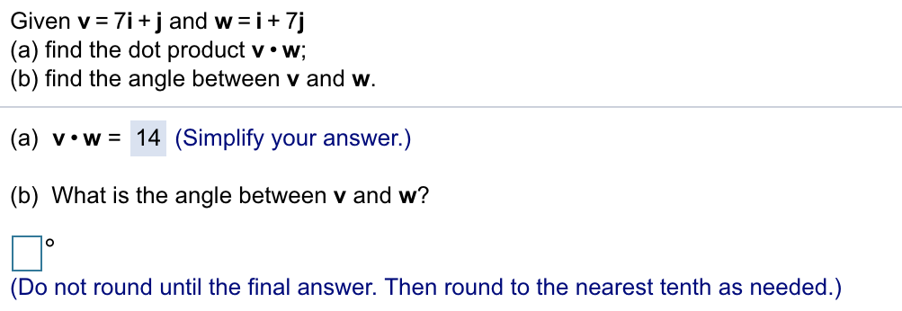 Solved Given V 7i J And W I7j A Find The Dot Product V Chegg Com