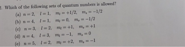 Solved Which Of The Following Sets Of Quantum Numbers I Chegg Com