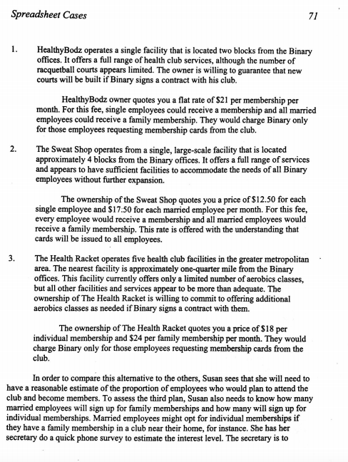 Spreadsheet Cases 71 1. HealthyBodz operates a single facility that is located two blocks from the Binary offices. It offers