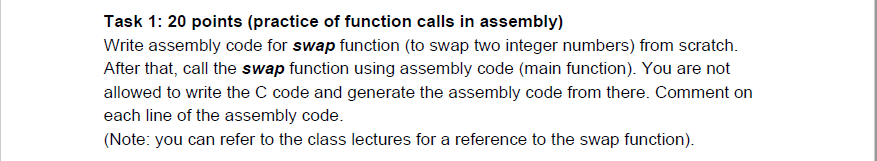 Task 1: 20 points (practice of function calls in assembly) Write assembly code for swap function (to swap two integer numbers