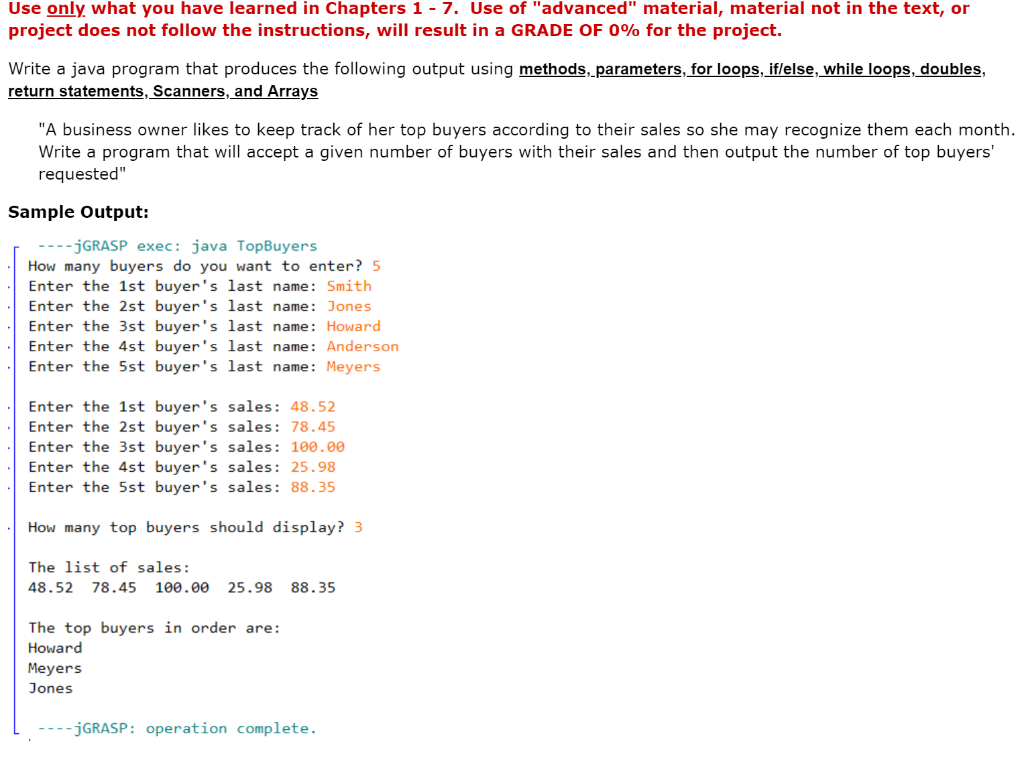 Use only what you have learned in Chapters 1 - 7. Use of advanced material, material not in the text, or project does not f