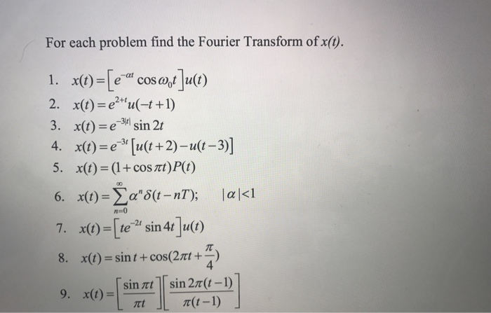 Solved For Each Problem Find The Fourier Transform Of X T Chegg Com