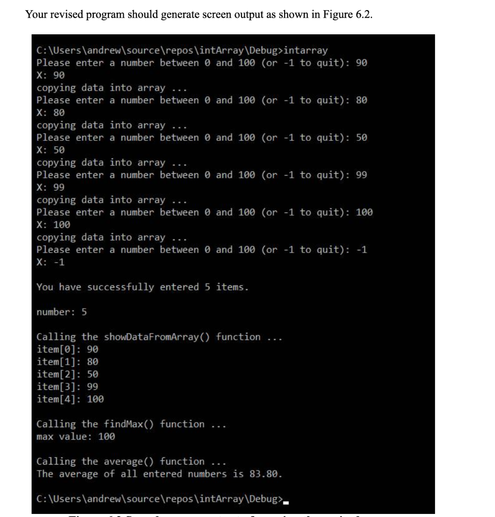 Your revised program should generate screen output as shown in Figure 6.2. C:Usersandrew sourcerepos intArray Debug>intar
