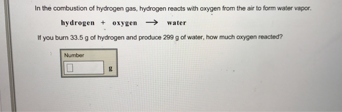 Solved In the combustion of hydrogen gas, hydrogen reacts | Chegg.com