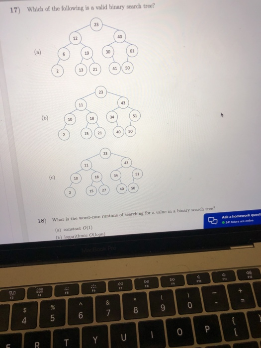 Which of the following is a valid binary search tree? 17) 23 12 19 30 13 21 4150 23 (b) 1018 3451 15 21 40 50 23 (e) 10)134 1