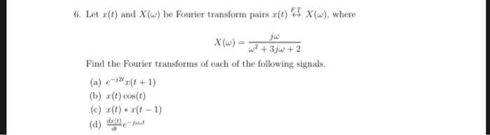 Solved 6 Let R T And X W Be Fourier Transform Pairs 1 Chegg Com