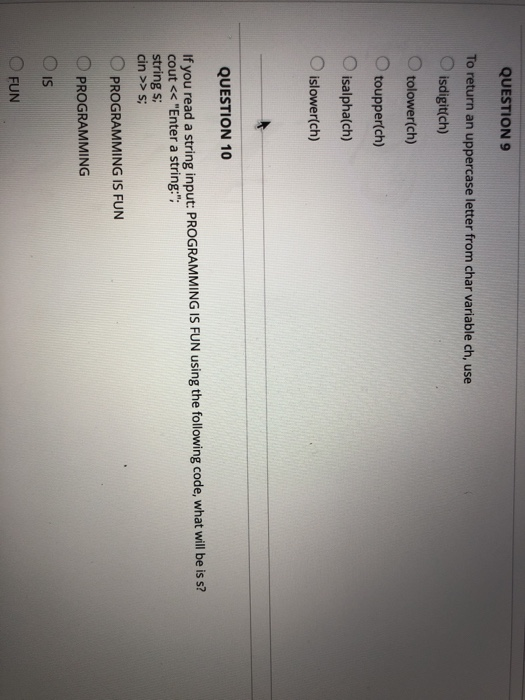 QUESTION 9 To return an uppercase letter from char variable ch, use O isdigit(ch) O tolower(ch) toupper(ch) O isalpha(ch) O i